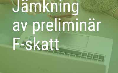 Jämka preliminär F-skatt – när bör företagare se över sin skatt?